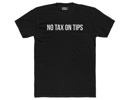 No Tax on Tips T-Shirt