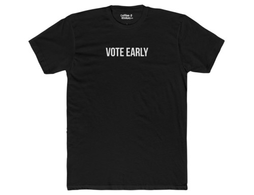 Vote Early T-Shirt