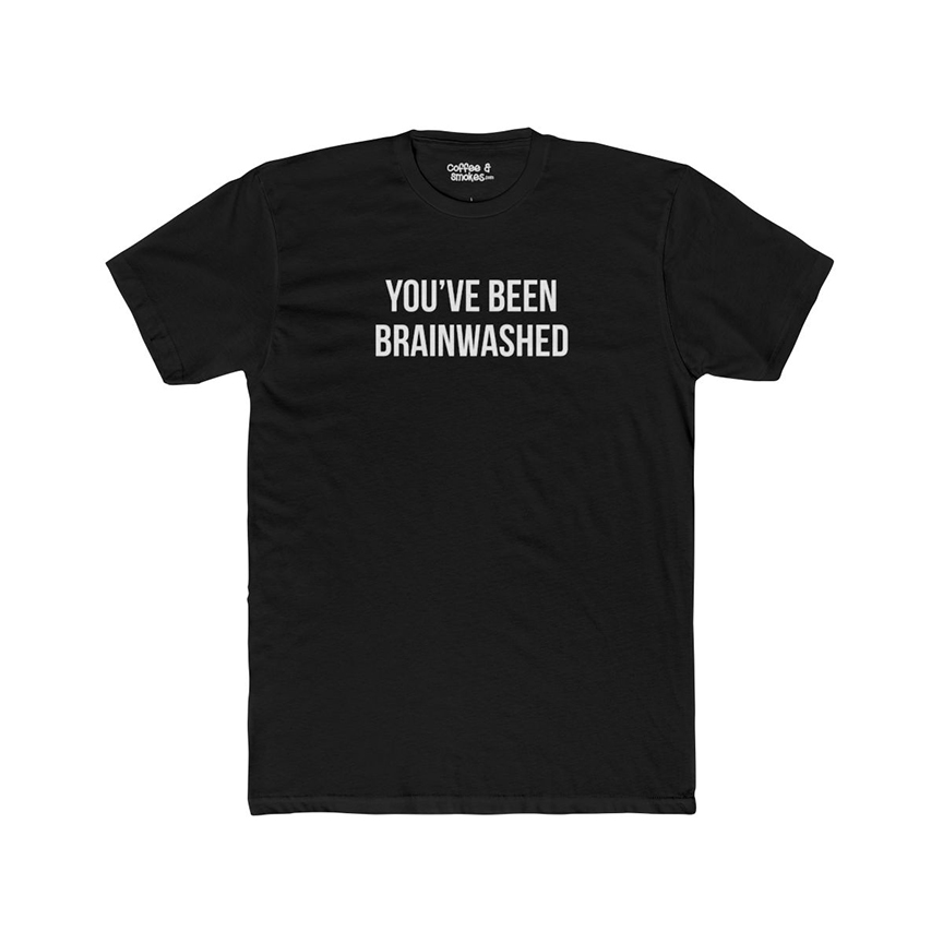 You've Been Brainwashed T-Shirt